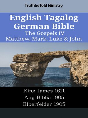 cover image of English Tagalog German Bible--The Gospels IV--Matthew, Mark, Luke & John